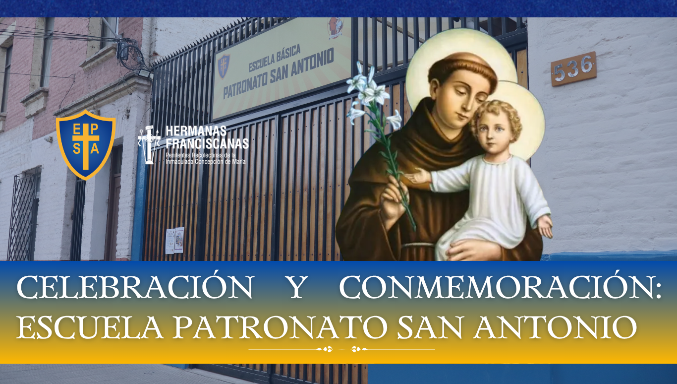 En este momento estás viendo CELEBRACIÓN Y CONMEMORACIÓN: ESCUELA PATRONATO SAN ANTONIO